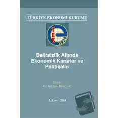 Belirsizlik Altında Ekonomik Kararlar ve Politikalar