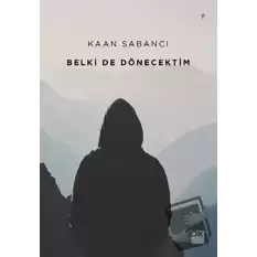 Belki De Dönecektim