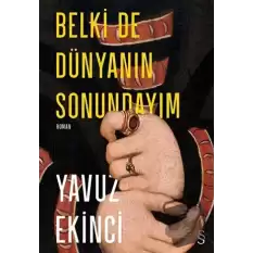 Belki de Dünyanın Sonundayım (Ciltli)