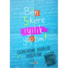 Ben 5 Kere İyilik Yaptım!