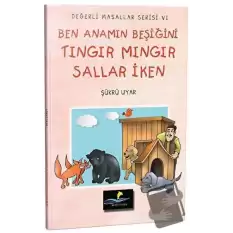 Ben Anamın Beşiğini Tıngır Mıngır Sallar İken - Değerli Masallar Serisi 6