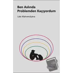 Ben Aslında Problemden Kaçıyordum