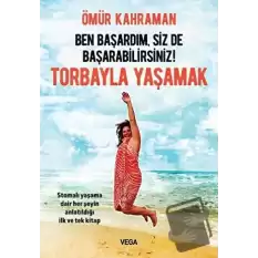 Ben Başardım, Siz de Başarabilirsiniz! - Torbayla Yaşamak