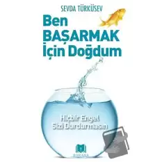 Ben Başarmak İçin Doğdum