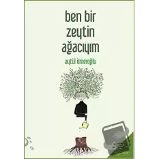 Ben Bir Zeytin Ağacıyım