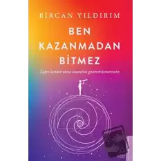 Ben Kazanmadan Bitmez