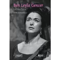 Ben Leyla Gencer - La Diva Turca (Küçük Boy)