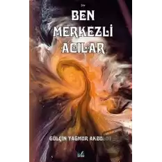 Ben Merkezli Acılar