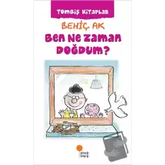 Ben Ne Zaman Doğdum ?