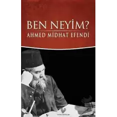 Ben Neyim? (Osmanlı Türkçesi Aslı ile Birlikte)