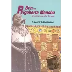 Ben Rigoberta Menchu Guatemala’da Yaşam