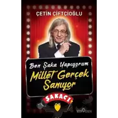 Ben Şaka Yapıyorum Millet Gerçek Sanıyor