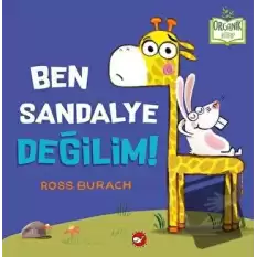 Ben Sandalye Değilim! (Ciltli)