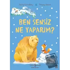 Ben Sensiz Ne Yaparım?