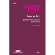 Ben ve Biz : Postmodern İnsanın Psikanalizi