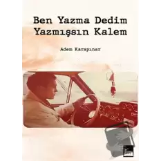 Ben Yazma Dedim Yazmışsın Kalem