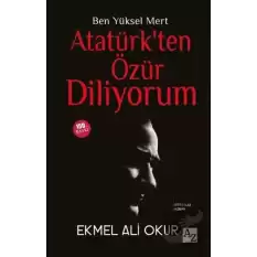 Ben Yüksel Mert Atatürkten Özür Diliyorum (Ciltli)