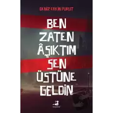 Ben Zaten Aşıktım Sen Üstüne Geldin