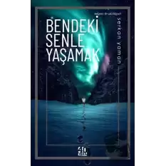 Bendeki Senle Yaşamak