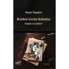 Benden Geriye Kalanlar - Anılar ve Şiirler