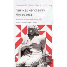 Benedictus de Spinoza - Hakikat Kendisinin Ölçüsüdür