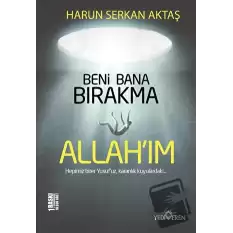 Beni Bana Bırakma Allahım