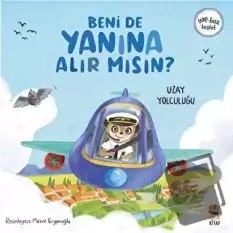 Beni de Yanına Alır Mısın? Uzay Yolculuğu (Ciltli)