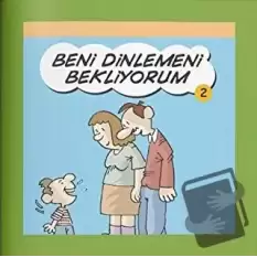 Beni Dinlemeni Bekliyorum - Rehberlik Kitapları Dizisi 2