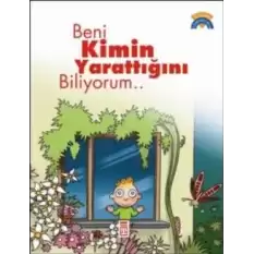 Beni Kimin Yarattığını Biliyorum...