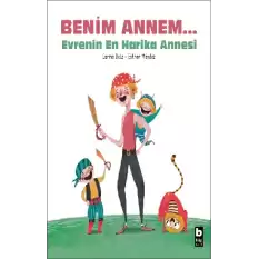 Benim Annem... Evrenin En Harika Annesi