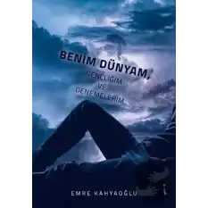 Benim Dünyam, Gençliğim ve Denemelerim