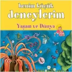 Benim Küçük Deneylerim - Yaşam ve Dünya