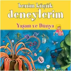 Benim Küçük Deneylerim - Yaşam ve Dünya