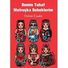 Benim Tuhaf Matruşka Bebeklerim