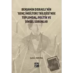 Benjamin Disraelinin Genç İngiltere Trilojisinde Toplumsal Politik ve Dinsel Sorunlar