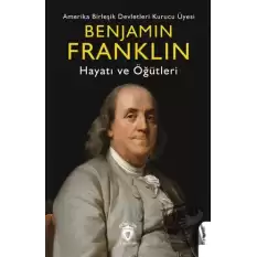 Benjamin Franklin Hayatı ve Öğütleri