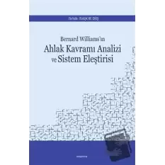 Bernard Williams’ın Ahlak Kavramı Analizi ve Sistem Eleştirisi