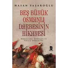 Beş Büyük Osmanlı Darbesinin Hikayesi