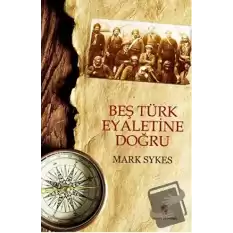 Beş Türk Eyaletine Doğru