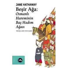 Beşir Ağa - Osmanlı Hareminin Baş Hadım Ağası