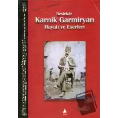 Bestekar Karnik Garmiryan Hayatı ve Eserleri