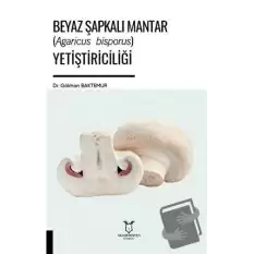 Beyaz Şapkalı Mantar (Agaricus Bisporus) Yetiştiriciliği