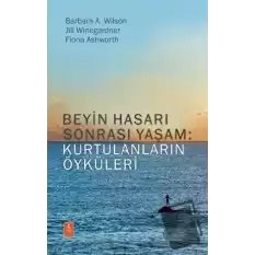 Beyin Hasarı Sonrası Yaşam: Kurtulanların Öyküleri