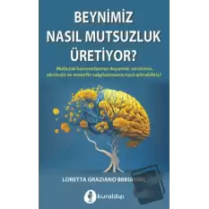 Beynimiz Nasıl Mutsuzluk Üretiyor?