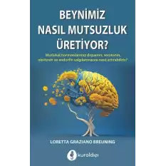 Beynimiz Nasıl Mutsuzluk Üretiyor?