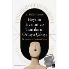 Beynin Evrimi ve Tanrıların Ortaya Çıkışı