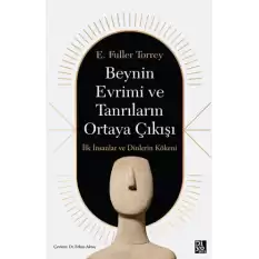 Beynin Evrimi ve Tanrıların Ortaya Çıkışı