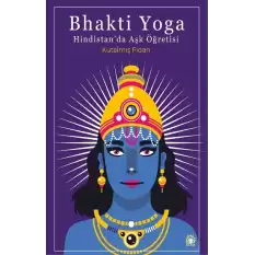 Bhakti Yoga: Hindistanda Aşk Öğretisi