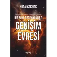 Big Bang Neden Yanlış? Genişim Evresi