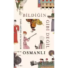 Bildiğin Gibi Değil - Osmanlı